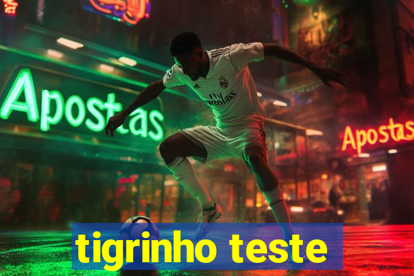 tigrinho teste